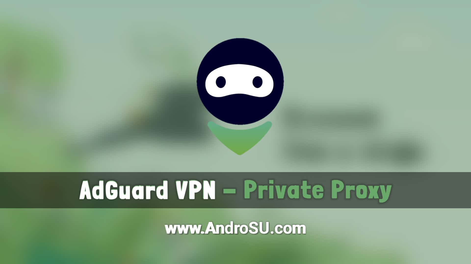 AdGuard VPN APK, AdGuard VPN Mod APK, AdGuard VPN Android