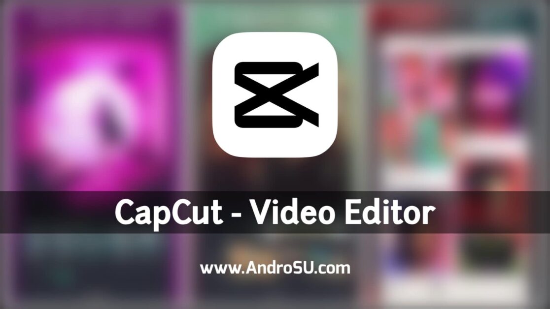 CapCut APK, CapCut Video Editor APK