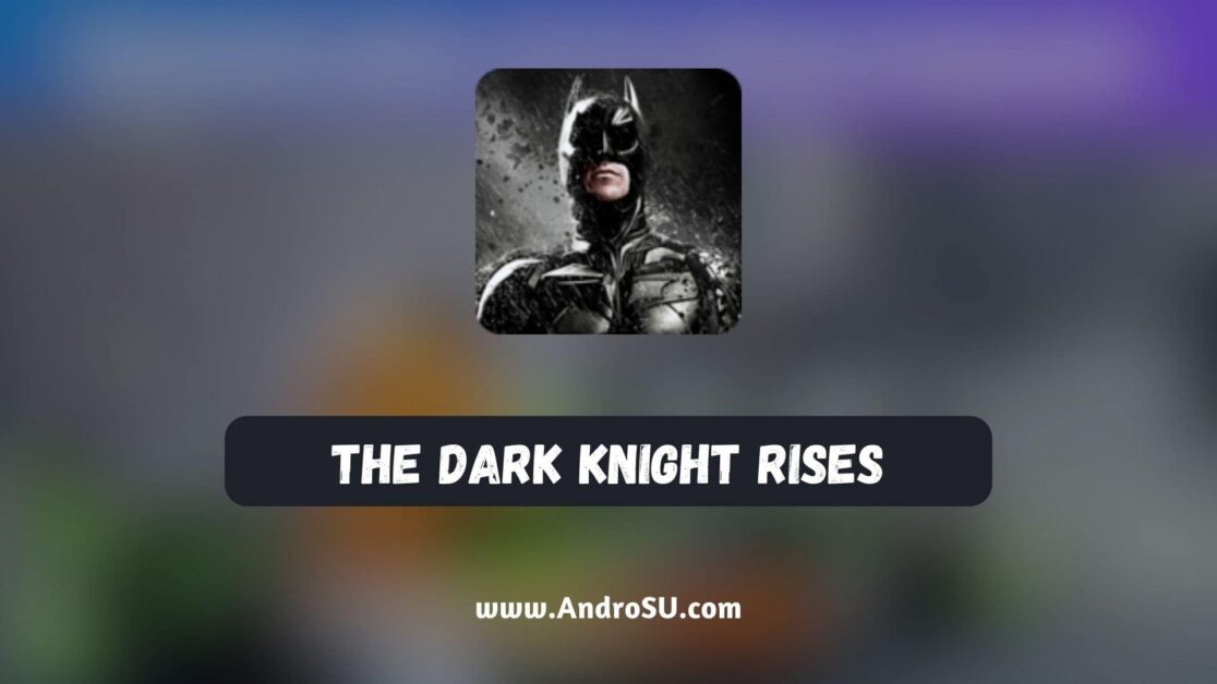 The Dark Knight Rises APK